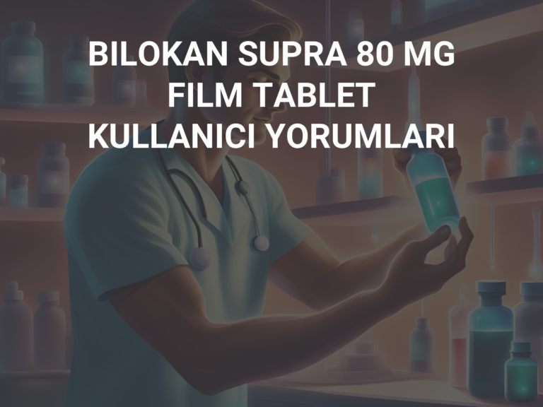 BILOKAN SUPRA 80 MG FILM TABLET KULLANICI YORUMLARI