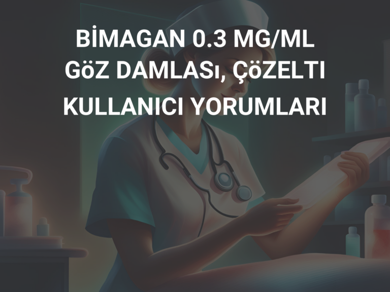 BİMAGAN 0.3 MG/ML GöZ DAMLASı, ÇöZELTI KULLANICI YORUMLARI