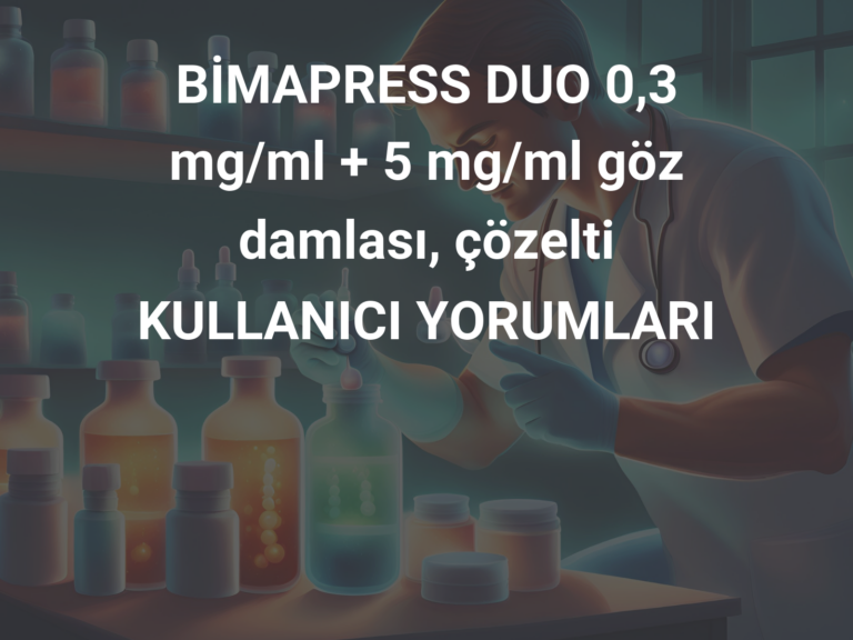 BİMAPRESS DUO 0,3 mg/ml + 5 mg/ml göz damlası, çözelti KULLANICI YORUMLARI