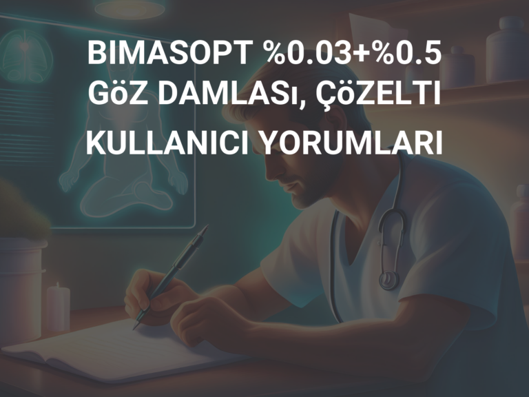 BIMASOPT %0.03+%0.5 GöZ DAMLASı, ÇöZELTI KULLANICI YORUMLARI