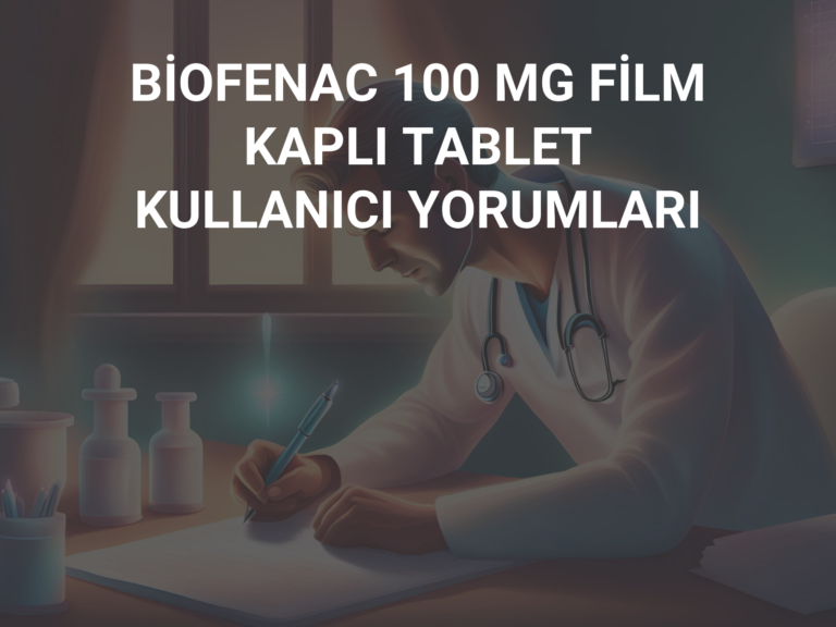 BİOFENAC 100 MG FİLM KAPLI TABLET KULLANICI YORUMLARI