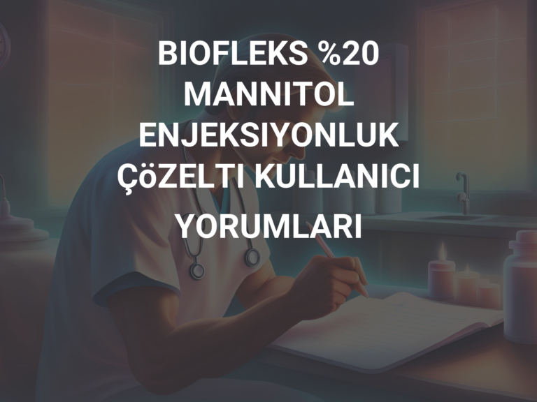 BIOFLEKS %20 MANNITOL ENJEKSIYONLUK ÇöZELTI KULLANICI YORUMLARI