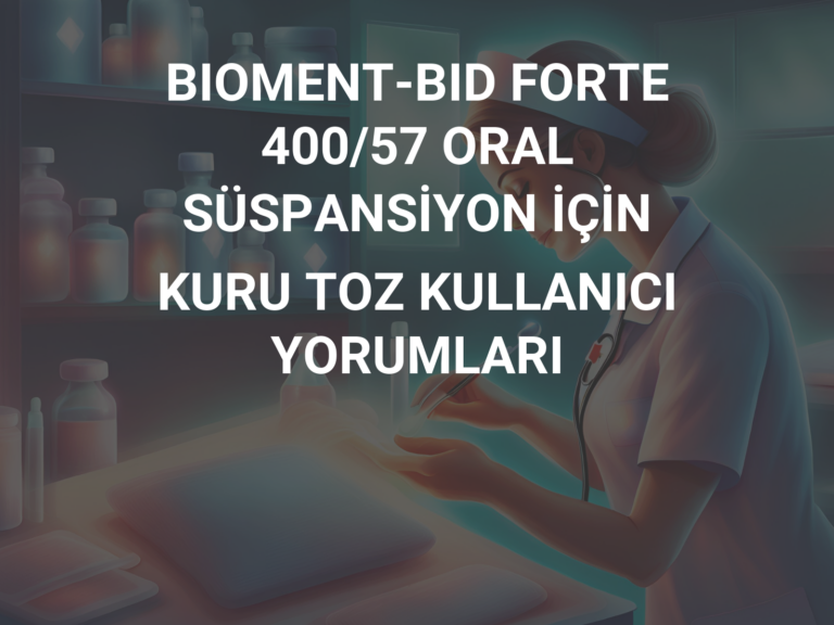 BIOMENT-BID FORTE 400/57 ORAL SÜSPANSİYON İÇİN KURU TOZ KULLANICI YORUMLARI