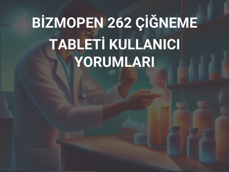 BİZMOPEN 262 ÇİĞNEME TABLETİ KULLANICI YORUMLARI