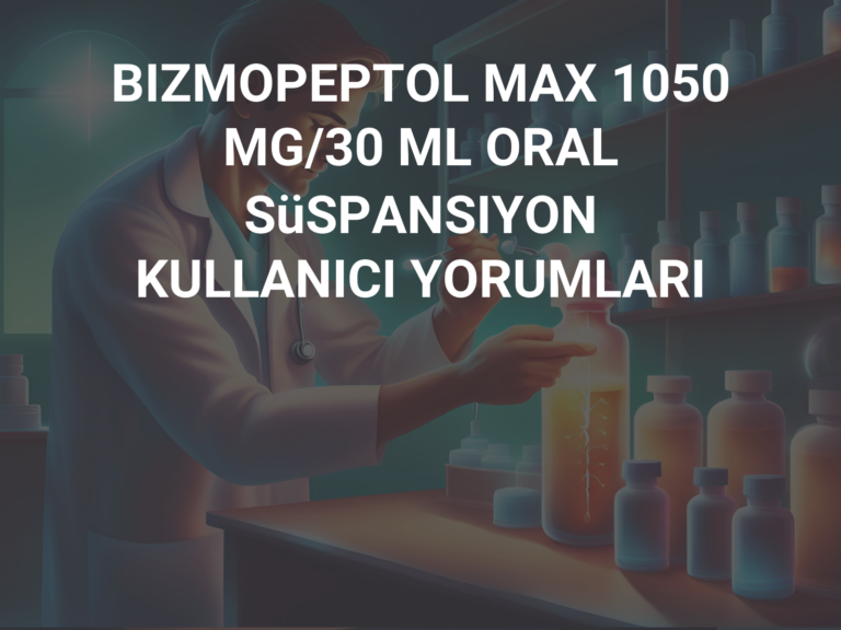 BIZMOPEPTOL MAX 1050 MG/30 ML ORAL SüSPANSIYON KULLANICI YORUMLARI