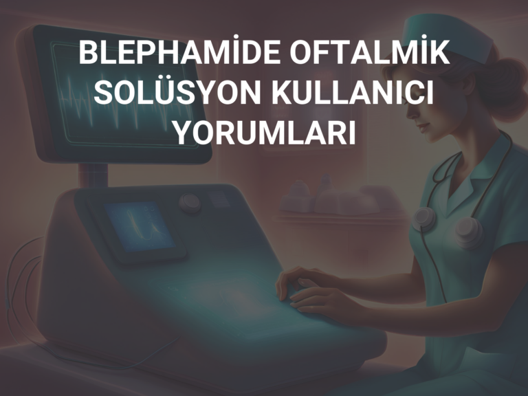 BLEPHAMİDE OFTALMİK SOLÜSYON KULLANICI YORUMLARI