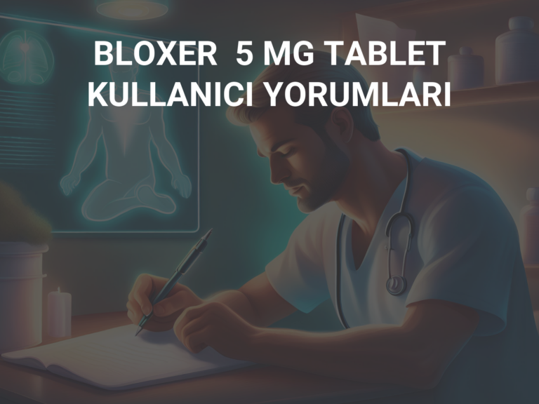 BLOXER  5 MG TABLET KULLANICI YORUMLARI