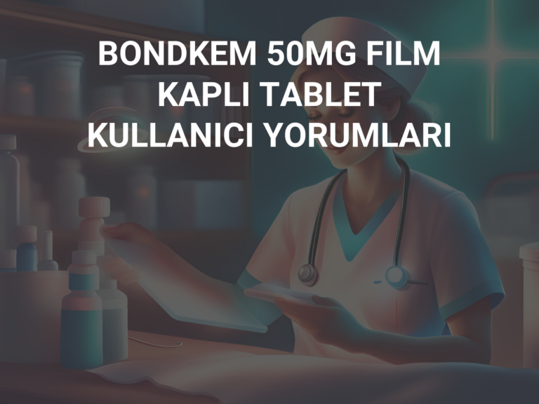 BONDKEM 50MG FILM KAPLI TABLET  KULLANICI YORUMLARI