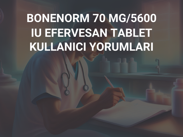 BONENORM 70 MG/5600 IU EFERVESAN TABLET KULLANICI YORUMLARI