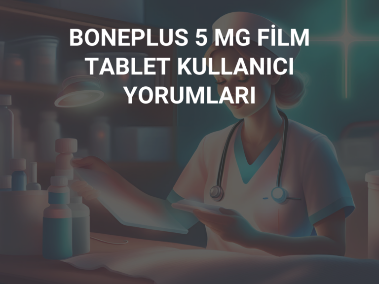 BONEPLUS 5 MG FİLM TABLET KULLANICI YORUMLARI