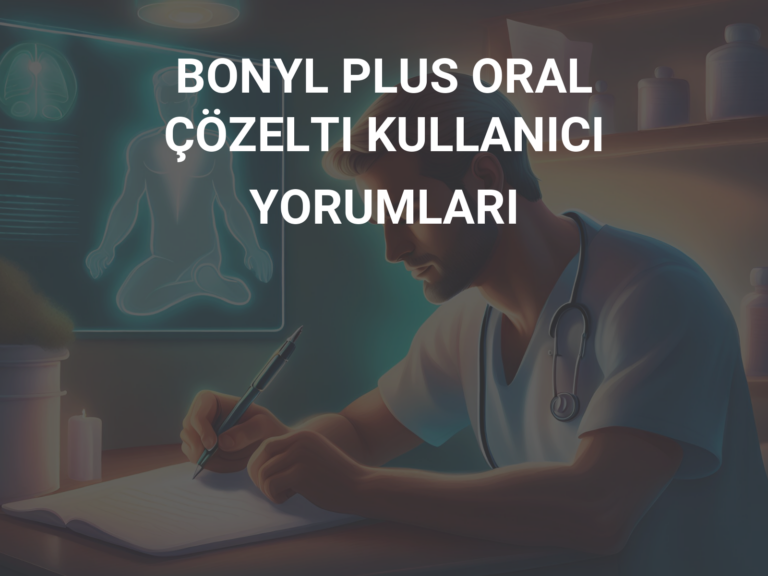 BONYL PLUS ORAL ÇÖZELTI KULLANICI YORUMLARI