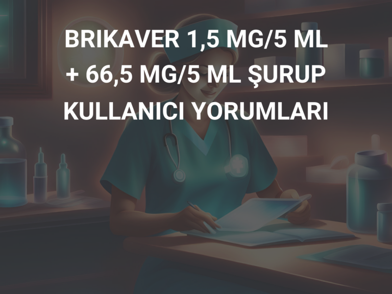 BRIKAVER 1,5 MG/5 ML + 66,5 MG/5 ML ŞURUP KULLANICI YORUMLARI