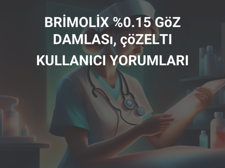 BRİMOLİX %0.15 GöZ DAMLASı, çöZELTI KULLANICI YORUMLARI