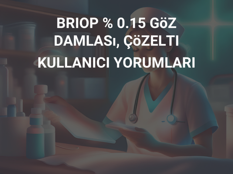 BRIOP % 0.15 GöZ DAMLASı, ÇöZELTI KULLANICI YORUMLARI