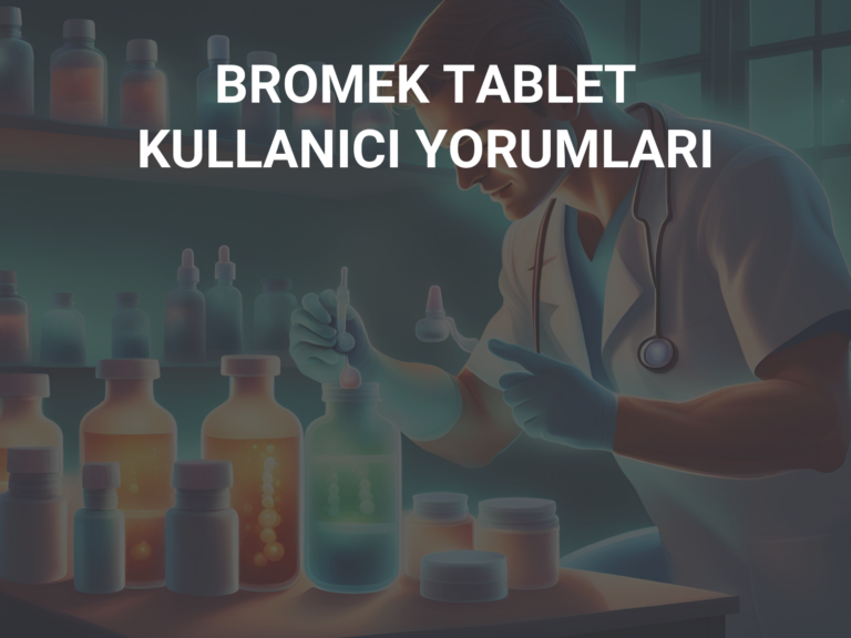 BROMEK TABLET KULLANICI YORUMLARI