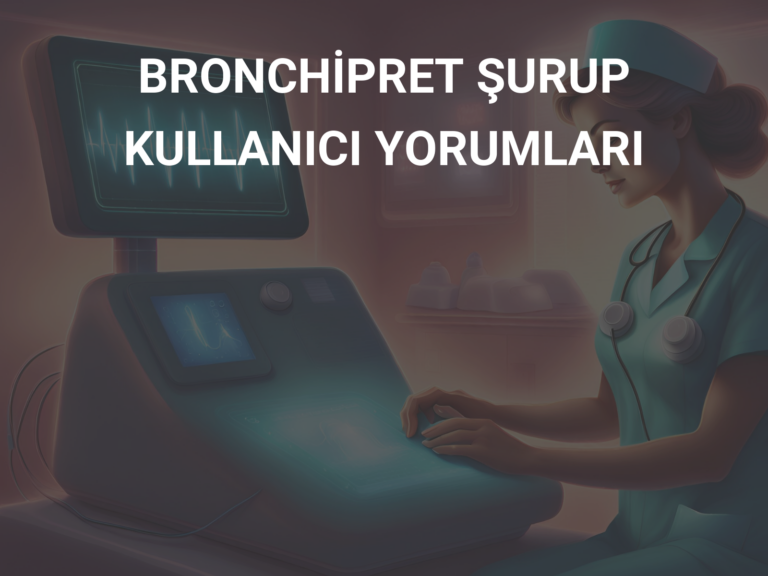 BRONCHİPRET ŞURUP KULLANICI YORUMLARI