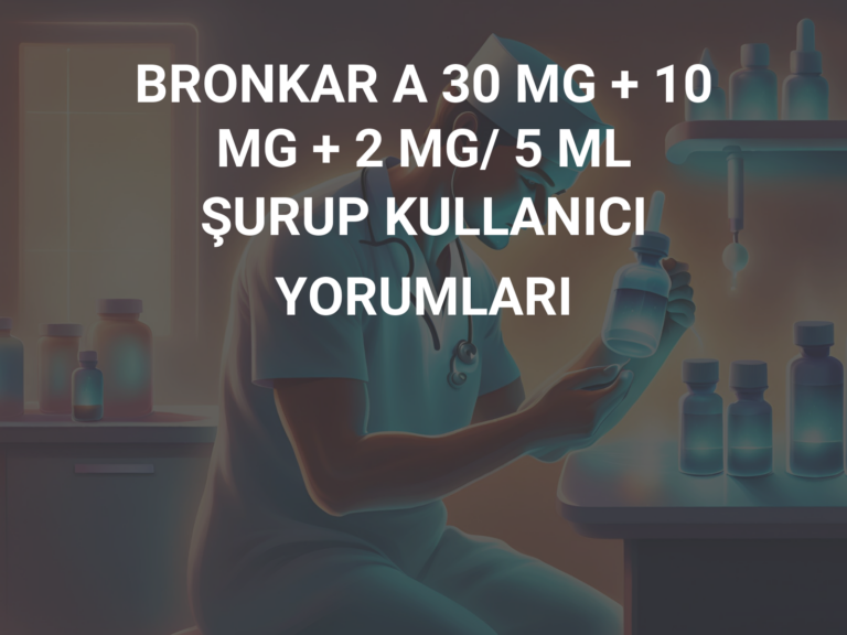 BRONKAR A 30 MG + 10 MG + 2 MG/ 5 ML ŞURUP KULLANICI YORUMLARI