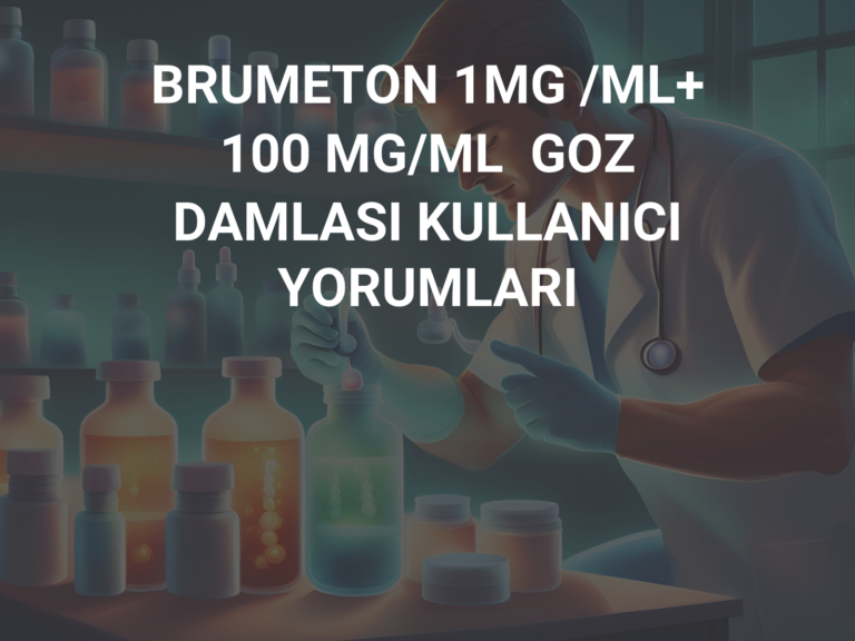 BRUMETON 1MG /ML+ 100 MG/ML  GOZ DAMLASI KULLANICI YORUMLARI