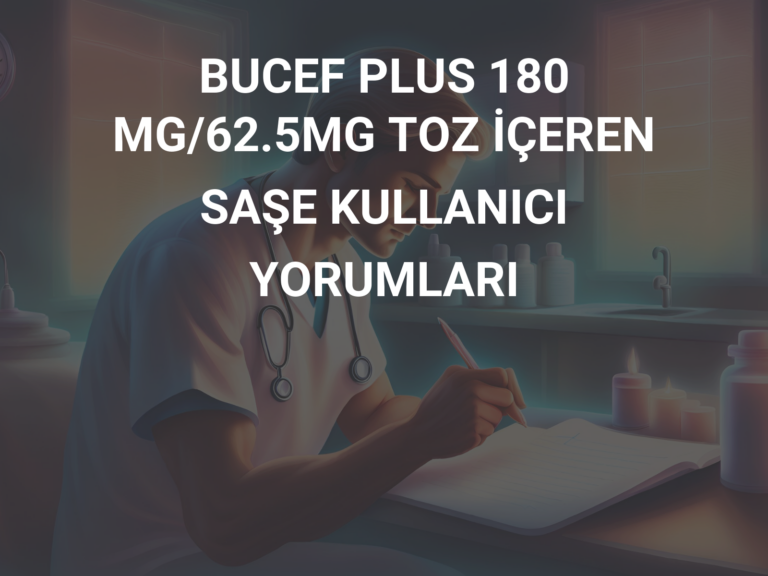 BUCEF PLUS 180 MG/62.5MG TOZ İÇEREN SAŞE KULLANICI YORUMLARI