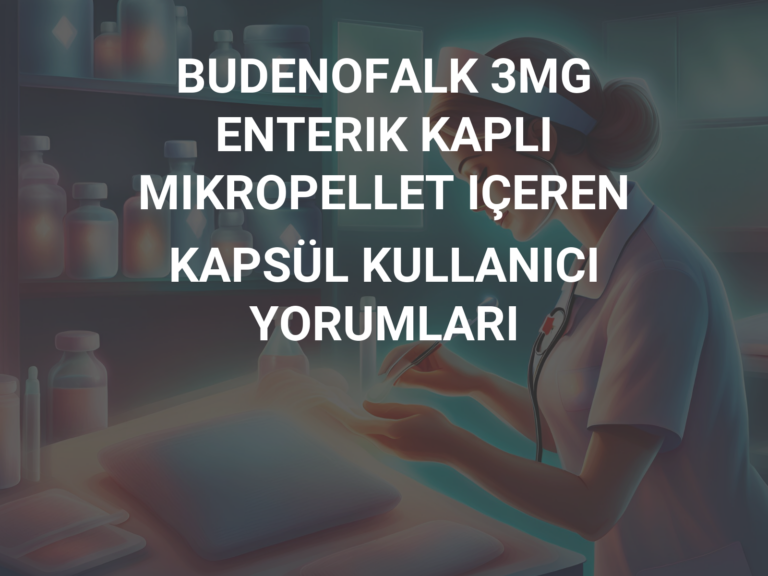 BUDENOFALK 3MG ENTERIK KAPLI MIKROPELLET IÇEREN KAPSÜL KULLANICI YORUMLARI