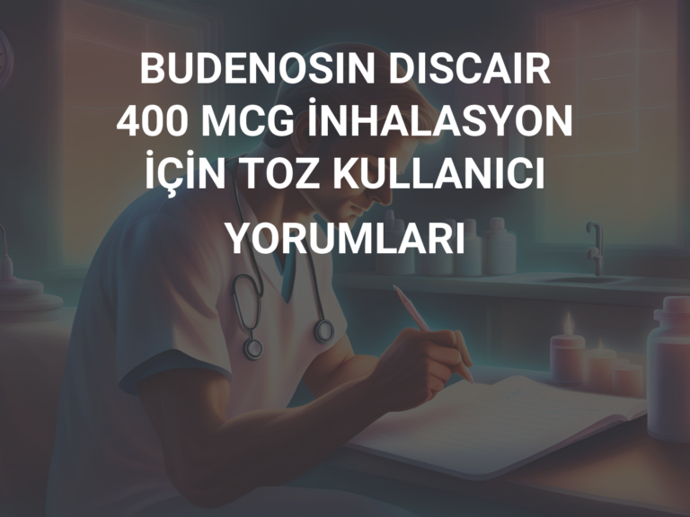 BUDENOSIN DISCAIR 400 MCG İNHALASYON İÇİN TOZ KULLANICI YORUMLARI