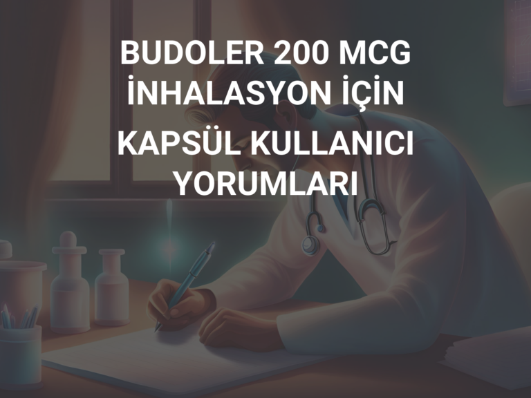 BUDOLER 200 MCG İNHALASYON İÇİN KAPSÜL KULLANICI YORUMLARI