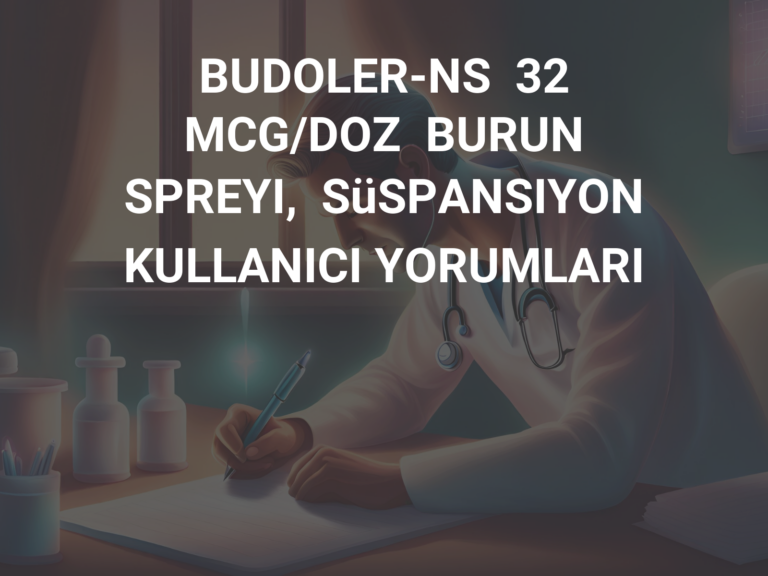 BUDOLER-NS  32  MCG/DOZ  BURUN  SPREYI,  SüSPANSIYON KULLANICI YORUMLARI