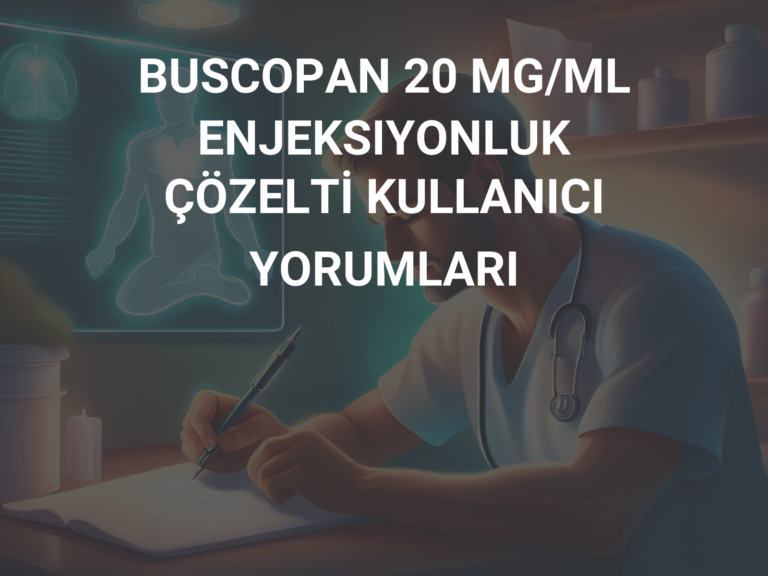 BUSCOPAN 20 MG/ML ENJEKSIYONLUK ÇÖZELTİ KULLANICI YORUMLARI