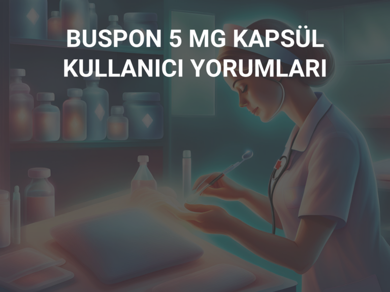 BUSPON 5 MG KAPSÜL KULLANICI YORUMLARI