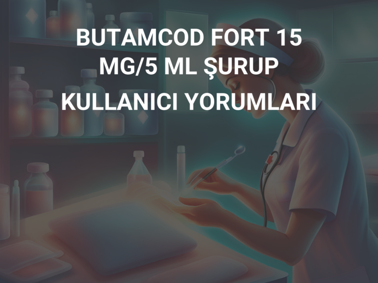 BUTAMCOD FORT 15 MG/5 ML ŞURUP KULLANICI YORUMLARI