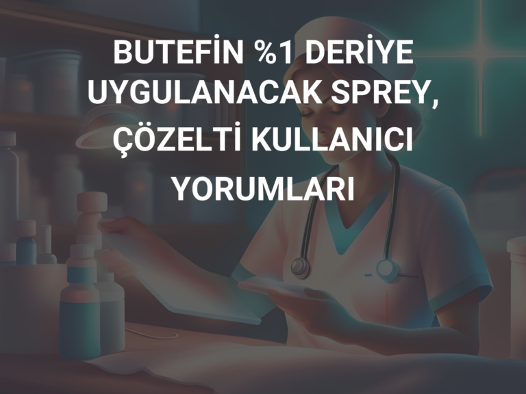 BUTEFİN %1 DERİYE UYGULANACAK SPREY, ÇÖZELTİ KULLANICI YORUMLARI