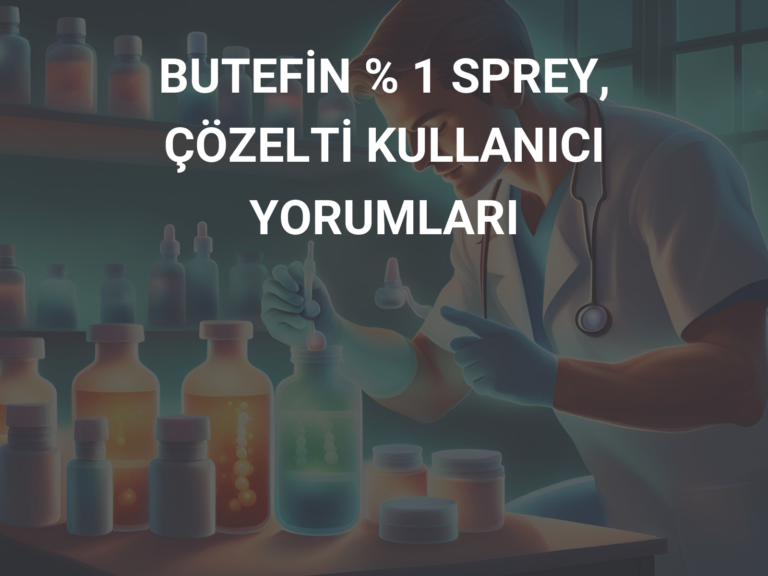 BUTEFİN % 1 SPREY, ÇÖZELTİ KULLANICI YORUMLARI