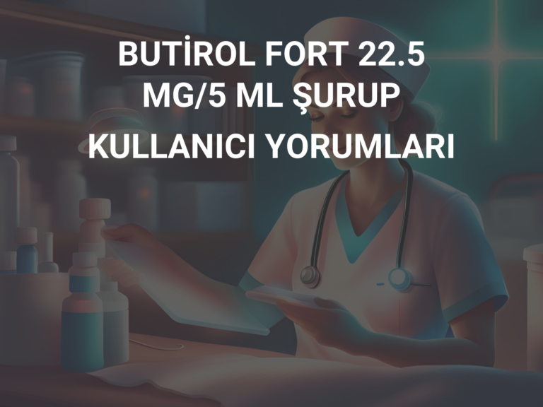 BUTİROL FORT 22.5 MG/5 ML ŞURUP KULLANICI YORUMLARI