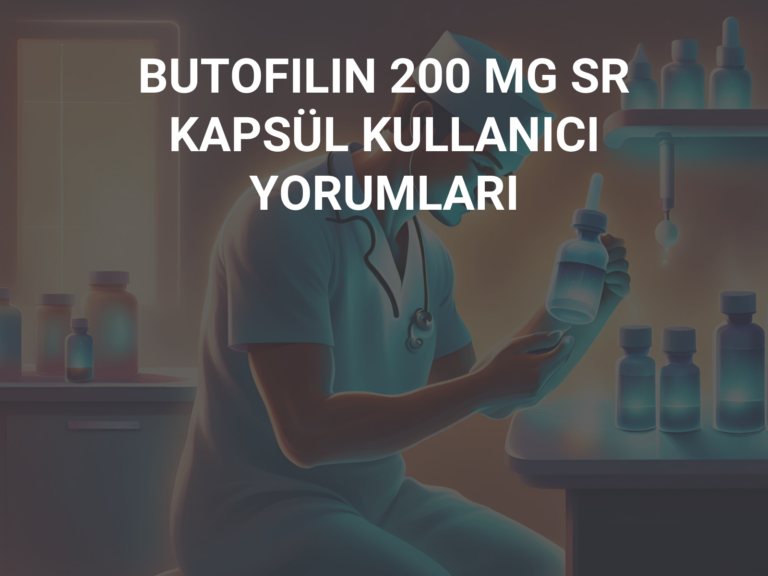 BUTOFILIN 200 MG SR KAPSÜL KULLANICI YORUMLARI