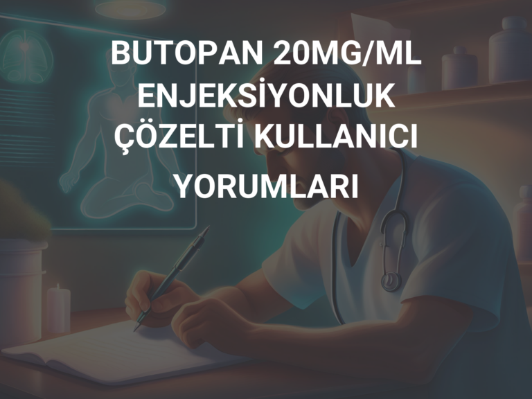 BUTOPAN 20MG/ML ENJEKSİYONLUK ÇÖZELTİ KULLANICI YORUMLARI