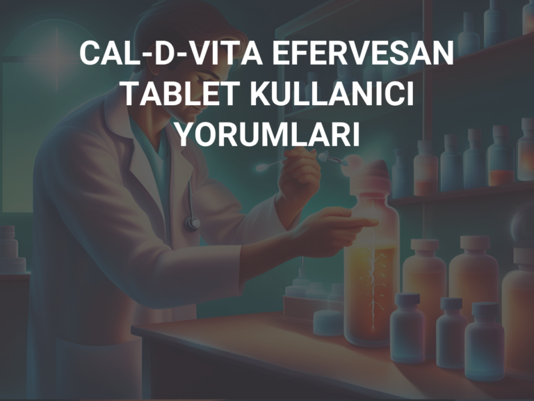 CAL-D-VITA EFERVESAN TABLET KULLANICI YORUMLARI