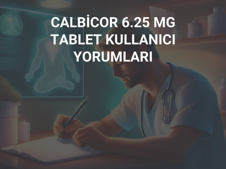 CALBİCOR 6.25 MG TABLET KULLANICI YORUMLARI