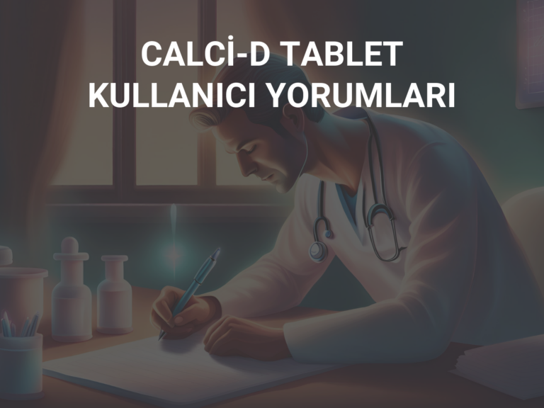 CALCİ-D TABLET KULLANICI YORUMLARI