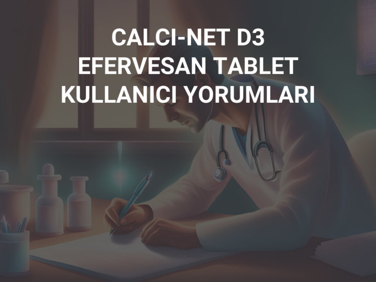 CALCI-NET D3 EFERVESAN TABLET KULLANICI YORUMLARI