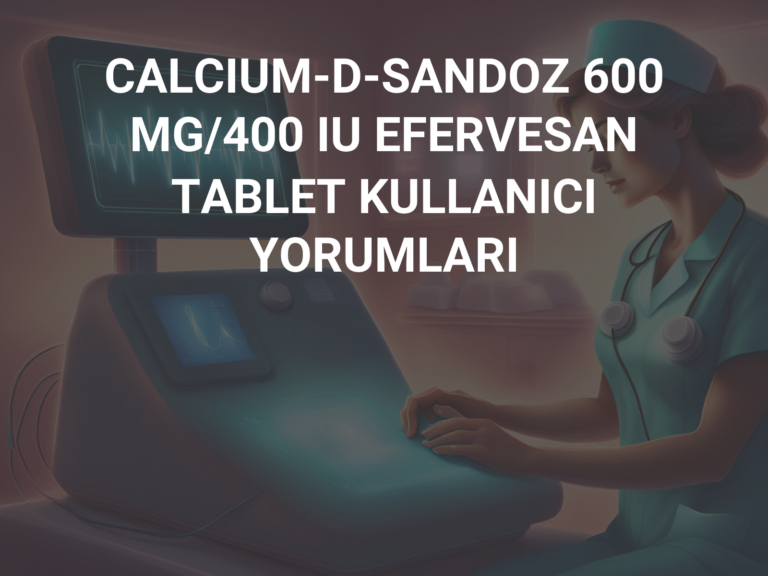 CALCIUM-D-SANDOZ 600 MG/400 IU EFERVESAN TABLET KULLANICI YORUMLARI