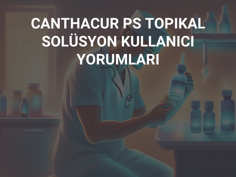 CANTHACUR PS TOPIKAL SOLÜSYON KULLANICI YORUMLARI