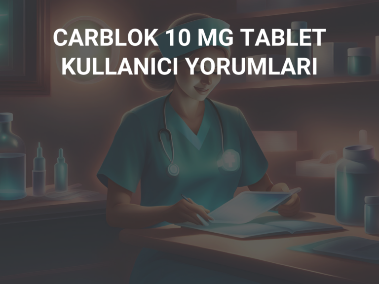 CARBLOK 10 MG TABLET KULLANICI YORUMLARI