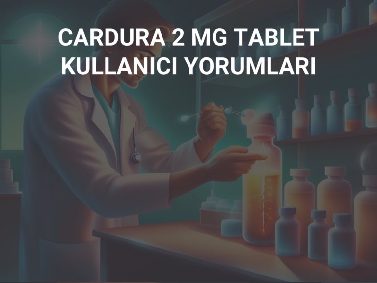 CARDURA 2 MG TABLET KULLANICI YORUMLARI