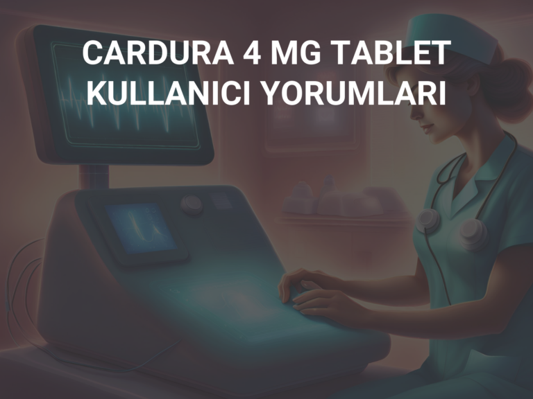 CARDURA 4 MG TABLET KULLANICI YORUMLARI