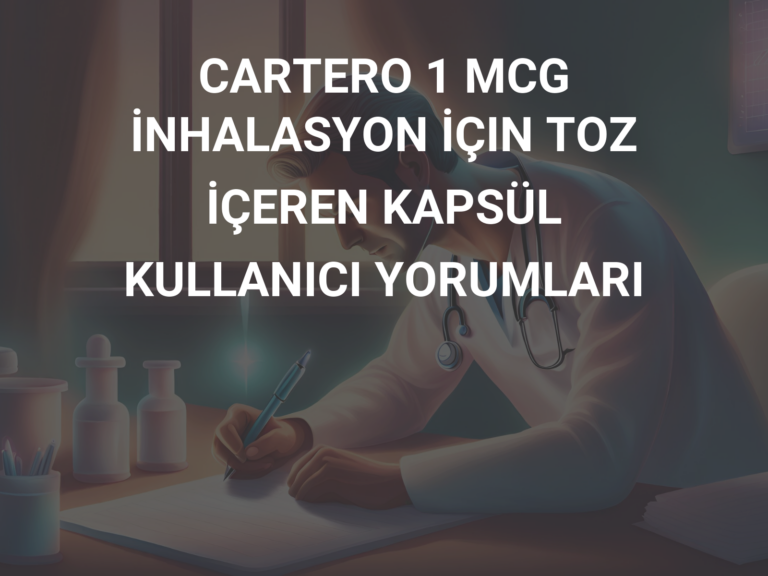 CARTERO 1 MCG İNHALASYON İÇIN TOZ İÇEREN KAPSÜL KULLANICI YORUMLARI