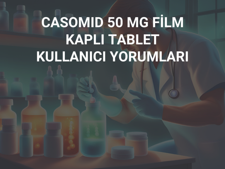 CASOMID 50 MG FİLM KAPLI TABLET  KULLANICI YORUMLARI