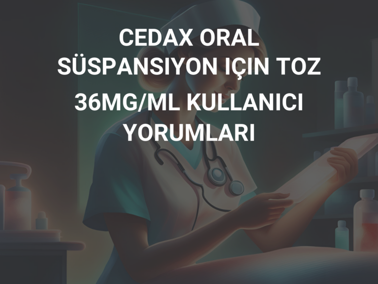 CEDAX ORAL SÜSPANSIYON IÇIN TOZ 36MG/ML KULLANICI YORUMLARI