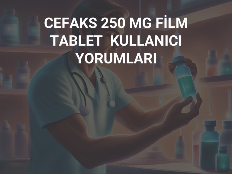 CEFAKS 250 MG FİLM TABLET  KULLANICI YORUMLARI