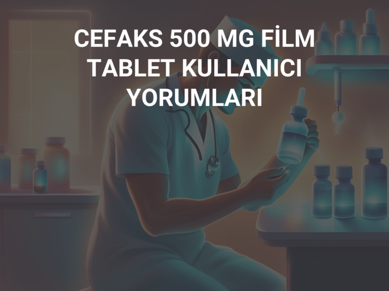 CEFAKS 500 MG FİLM TABLET KULLANICI YORUMLARI