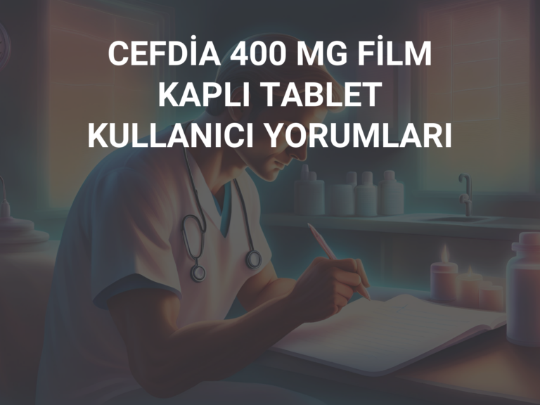 CEFDİA 400 MG FİLM KAPLI TABLET KULLANICI YORUMLARI